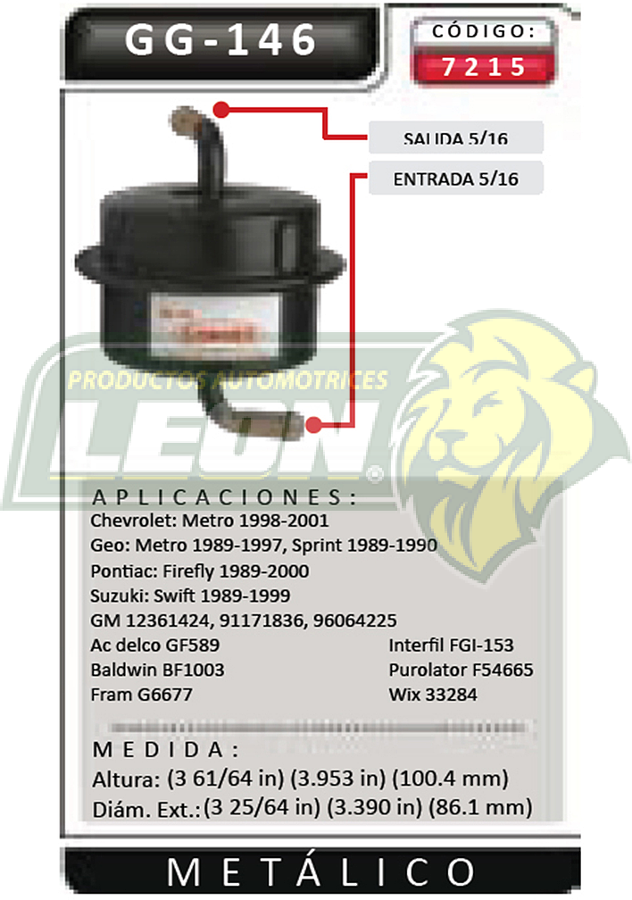 FILTRO GASOLINA SUZUKI SWIFT 89-94 4 Cil. 1.3L F.I., GEO METRO 3 Cil. 1.0L F.I. 89-97