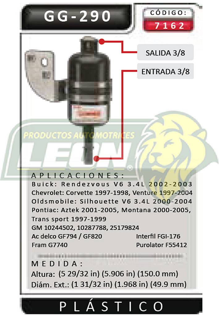 FILTRO GASOLINA G.M. VENTURE 97-04, AZTEK 01-05 V6 3.4L F.I.